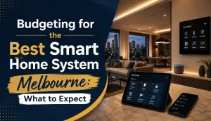 Smart home system Melbourne budget planning with connected lighting, security and automation technology for modern homes