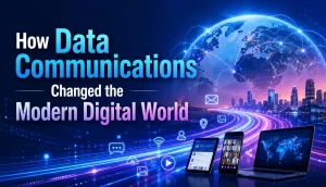 How data communications transformed the modern digital world through high-speed connectivity and network technology
