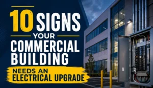 10 Signs Your Commercial Building Needs an Electrical Upgrade