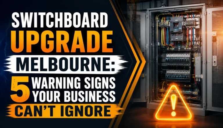 Switchboard Upgrade Melbourne: 5 Warning Signs Your Business Can't Ignore